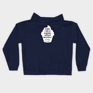 Today I Ate A Cupcake Without Sprinkles. Diets Suck. Kids Hoodie